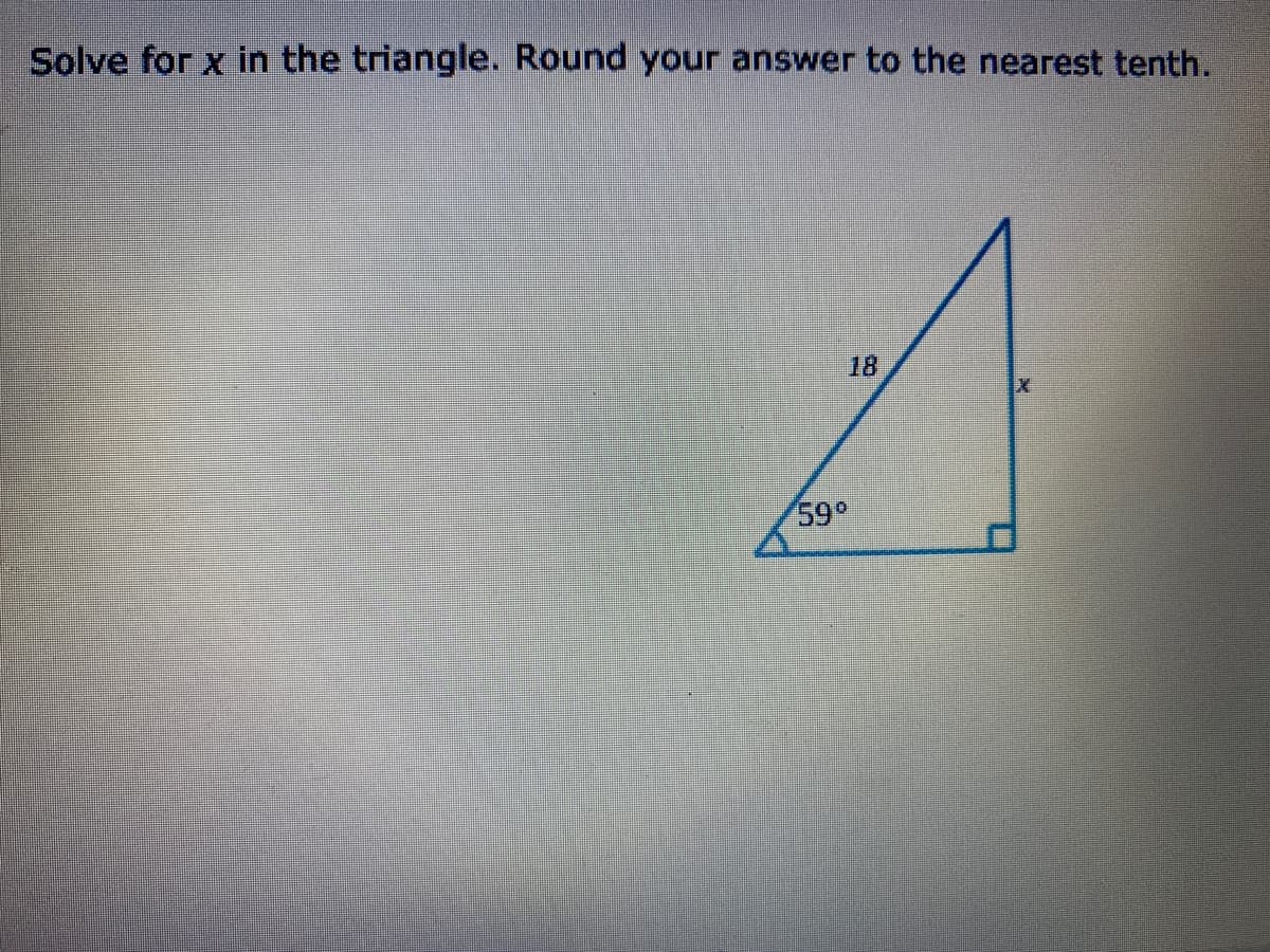 Solve for x in the triangle. Round your answer to the nearest tenth.
18
59°
