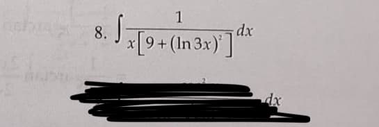 1
8.
dx
[9+ (In 3x)']
