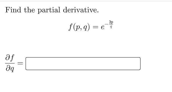 Find the partial derivative.
f (p, q)
3p
e
af
