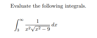 Evaluate the following integrals.
1
dx
3 x2Vx2 – 9

