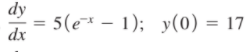 dy
= 5(e* – 1); y(0) = 17
dx
