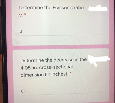 Determine the Poisson's ratio
V. *
Determine the decrease in the
4.05-in. cross-sectional
dimension (in inches). *
