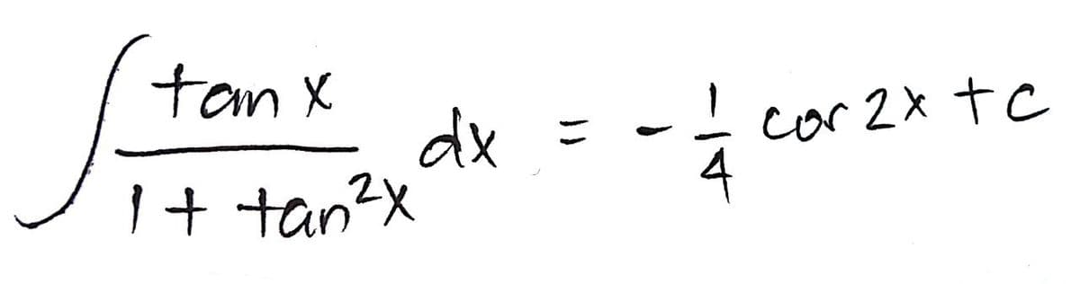 tam X
dx
1+ tan?X
tom
%3D
cor 2x tC
