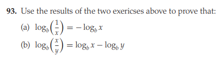 93. Use the results of the two exericses above to prove that:
(a) log,(÷)
= - log, x
(b) log,(÷) = log, x – log, y
