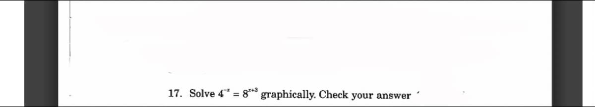 17. Solve 4* = 83 graphically. Check your answer