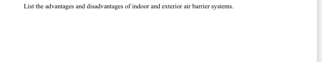 List the advantages and disadvantages of indoor and exterior air barrier systems.