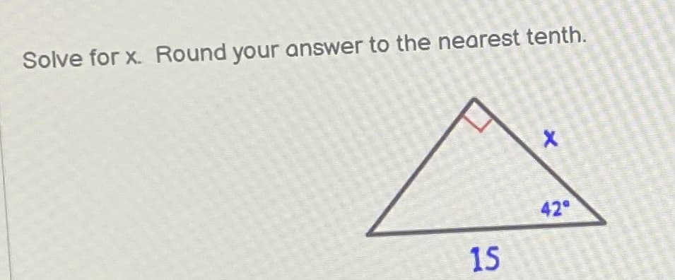 Solve for x. Round your answer to the nearest tenth.
42
15
