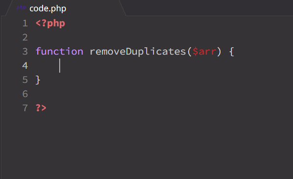 code.php
1 <?php
2
3 function removeDuplicates($arr) {
4
5 }
7 ?>
+ Ln ON
