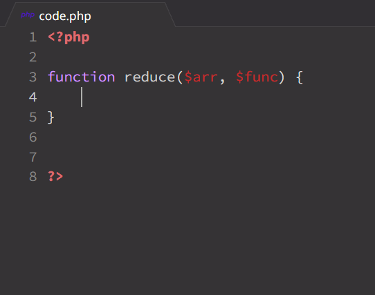code.php
1 <?php
2
3 function reduce($arr, $func) {
4
5 }
7
8 ?>
