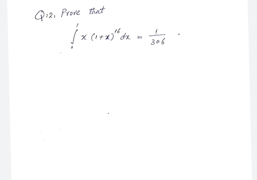 Q:2; Prove thent
16
x (1+x) dx
306
