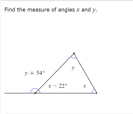 Find the measure of angles x and y.
y + 54°
x - 22°
х
