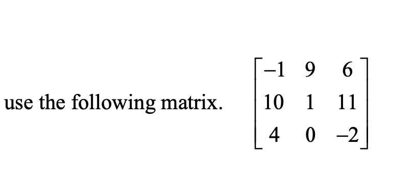 -1 9 6
use the following matrix.
10 1
1 11
4 0 -2
0 -2
