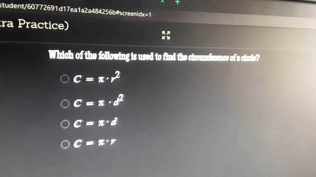 student/60772691d17eala2a484256b#screenldx=1
cra Practice)
Which of the following is used to find the cizoumfionce of u cincle?
OC = 1•2
OC=
OC =1'd
