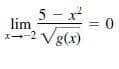 5 - x
lim
= 0
1-2 Vg(x)
8,
