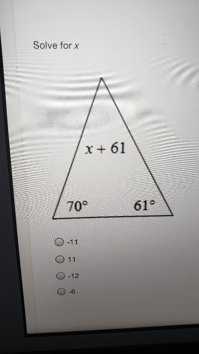 Solve for x
X + 61
70°
61°
-11
11
-12
-6
