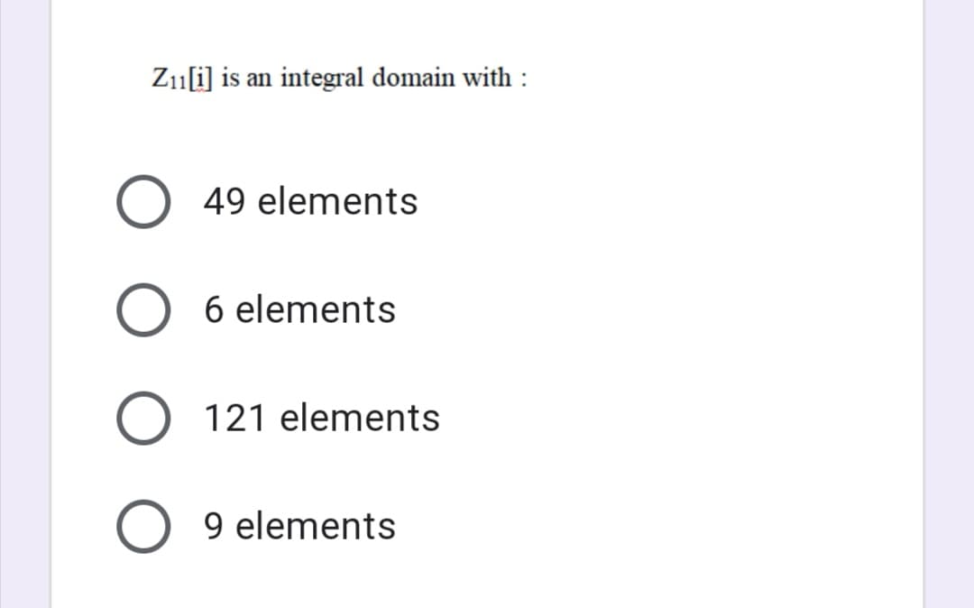 Z11[i] is an integral domain with :
49 elements
6 elements
121 elements
9 elements

