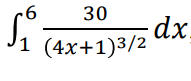 30
dx.
(4x+1)3/2
