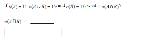 * n(A) = 11- n(A J B) = 15. and n(B) = 13, what is n(ANB)?
n(ANB)
