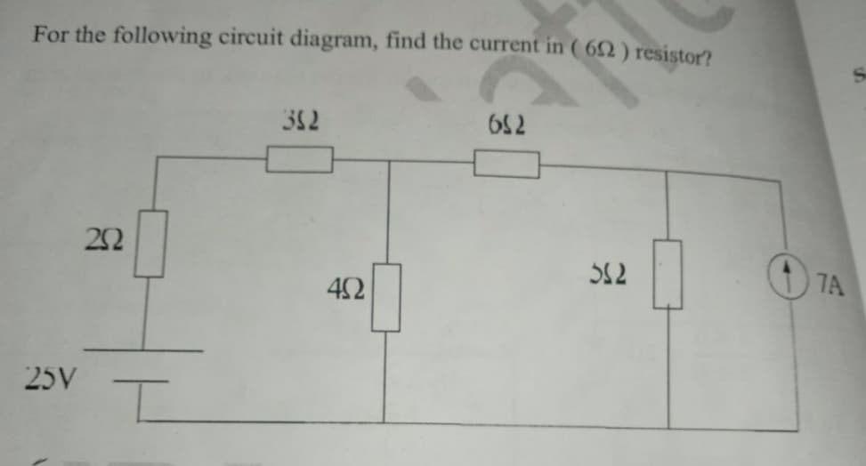 For the following circuit diagram, find the current in ( 62) resistor?
312
22
7A
42
25V

