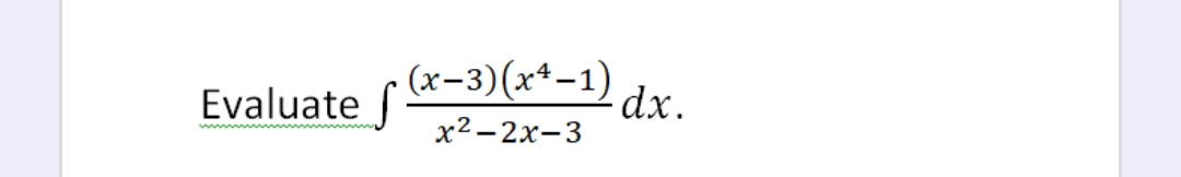 Evaluate (-3)(xª-1)
х2—2х-3
dx.
