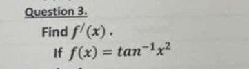 Question 3.
Find f/ (x).
If f(x) = tan-1x?
