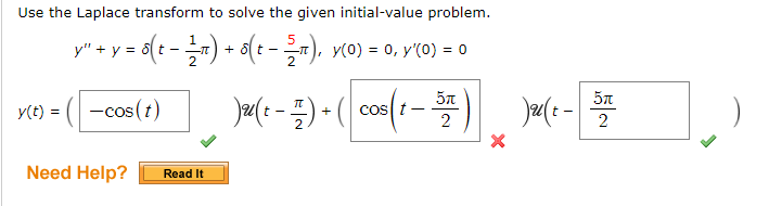 Use the Laplace transform to solve the given initial-value problem.
y" + y = 6(t -) + o(t -), y(0) = 0, y'(0) = 0
5n
y(t) = ( -cos(1)
cos t
2
2
Need Help?
Read It
