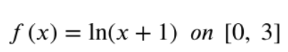f (x) = In(x + 1) on [0, 3]
