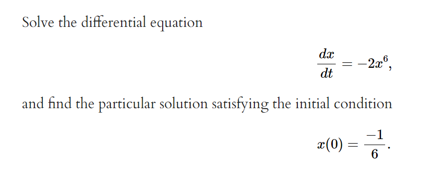 Solve the differential equation
dx
-2æ°,
dt
and find the particular solution satisfying the initial condition
-1
æ(0)
