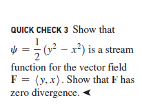 QUICK CHECK 3 Show that
1
V =
5
(y² – x²) is a stream
2
function for the vector field
F = (y, x). Show that F has
zero divergence. <

