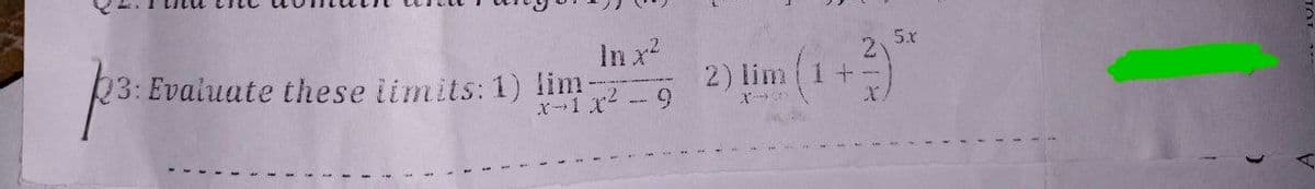 In x²
p3: Evaluate these limits: 1) lim-
X-1 X²
-9
2) lim (1 +
X
5.x