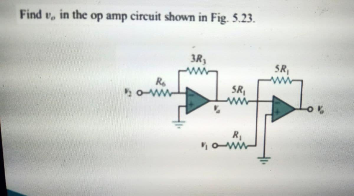 Find v, in the op amp circuit shown in Fig. 5.23.
3R,
SR,
Ro
SR,
