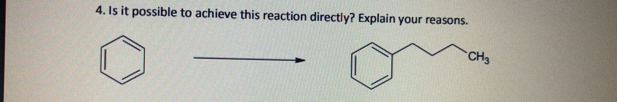 4. Is it possible to achieve this reaction directly? Explain your reasons.
CH3
