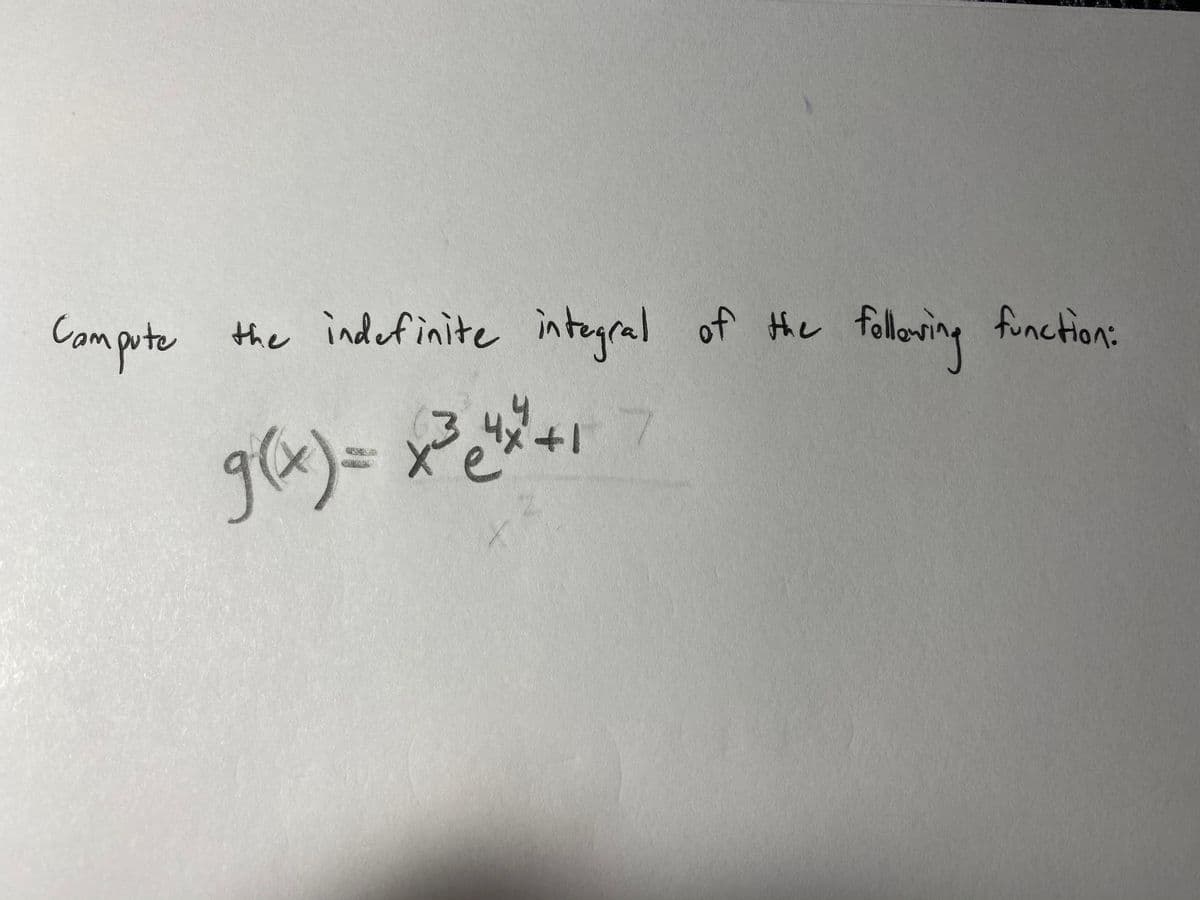 following function:
Compute
the indefinite integral of Hhe
Hメ+1
glx)3=
