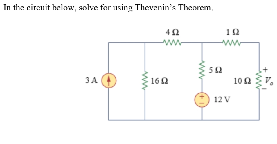 In the circuit below, solve for using Thevenin's Theorem.
4Ω
1Ω
ww
ww
50
ЗА
16 Ω
10 Ω
12 V
(+ 1)
