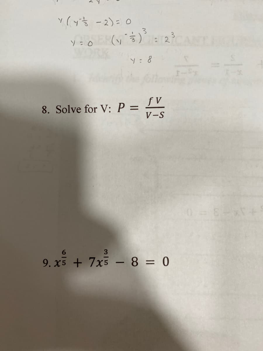 8. Solve for V: P =
f V
V-S
6.
3
9. x5 + 7x5 - 8 = 0
%3D
