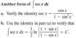 Another form of sec x dx
cos x
1- sin²x
b. Use the identity in part (a) to verify that
1. |1 + sin x|
a. Verify the identity sec x =
Sæcx de
-In
2
+ C.
sec x
1 - sin x
