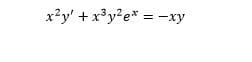 x²y' + x³y?e* = -xy
