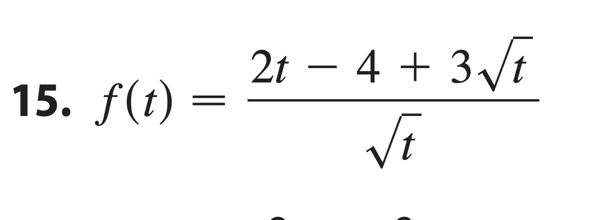 15. f(t)
2t − 4 + 3√t
√t