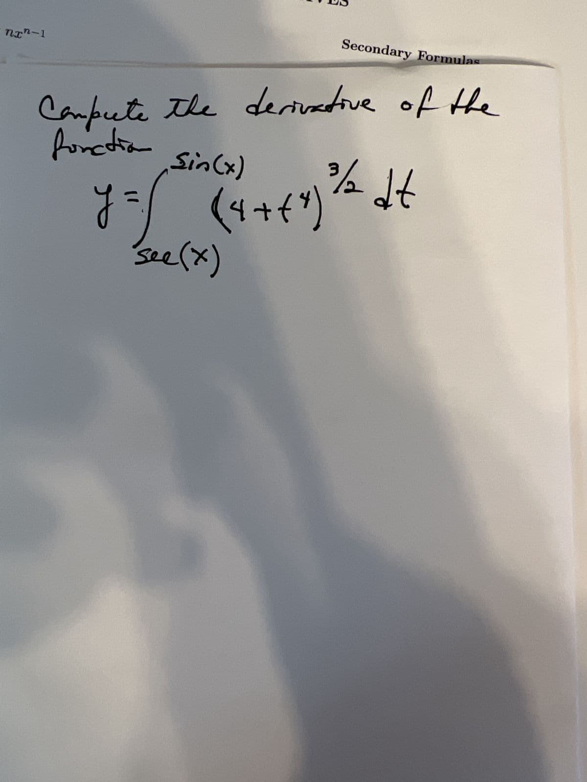 nan-1
Secondary Formulas
Compute the derivative of the
fonction
Sin(x)
¾/2 dt
y=/ (4++*)
see (x)