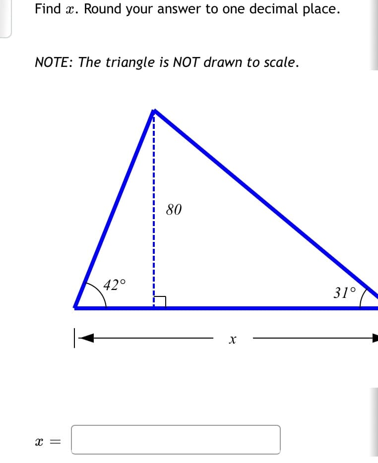 Find x. Round your answer to one decimal place.
NOTE: The triangle is NOT drawn to scale.
X =
42°
80
X
31°