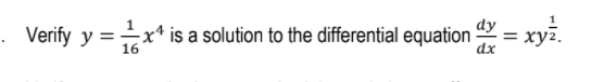 Verify y =x* is a solution to the differential equation =
у
= xyz.
