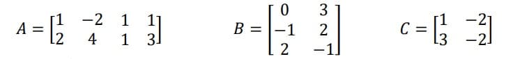 [1-2
A=1²2 72² 1 31
4
3.
B =
0
-1
2
3
2
-1]
c=1B
C
-21
-2