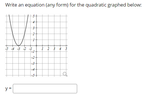 Write an equation (any form) for the quadratic graphed below:
4-
-5 -4 -3 -2 -1
-2
-4
y =
tin
