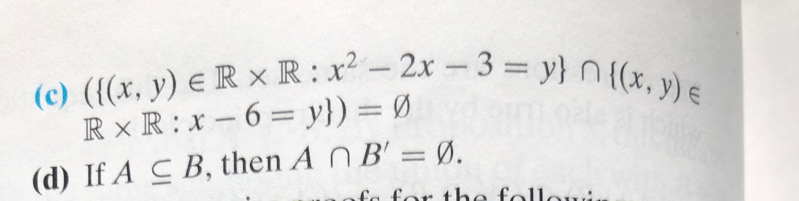 (c) (1(x, y) e R xR : -2x-3 y} n((x, y)e
6
y}) = 0
R x R: x
(d) If A C B, then A n B' =0.
for the follor.
