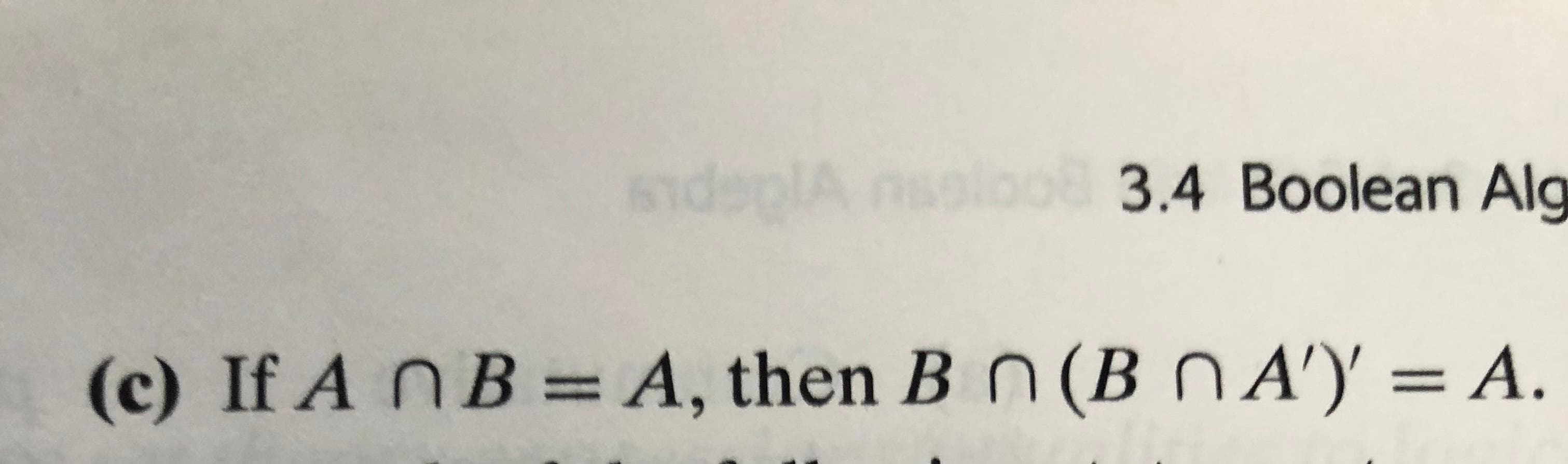 Sndepl
3.4 Boolean Alg
A, then B n (B nA')
(c) If A nB
A.

