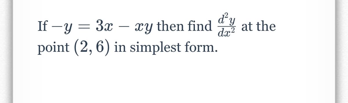 If-y = 3x
xy then find y at the
point (2,6) in simplest form.