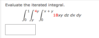 Evaluate the iterated integral.
4y
(x + y
18xy dz dx dy
Jo
