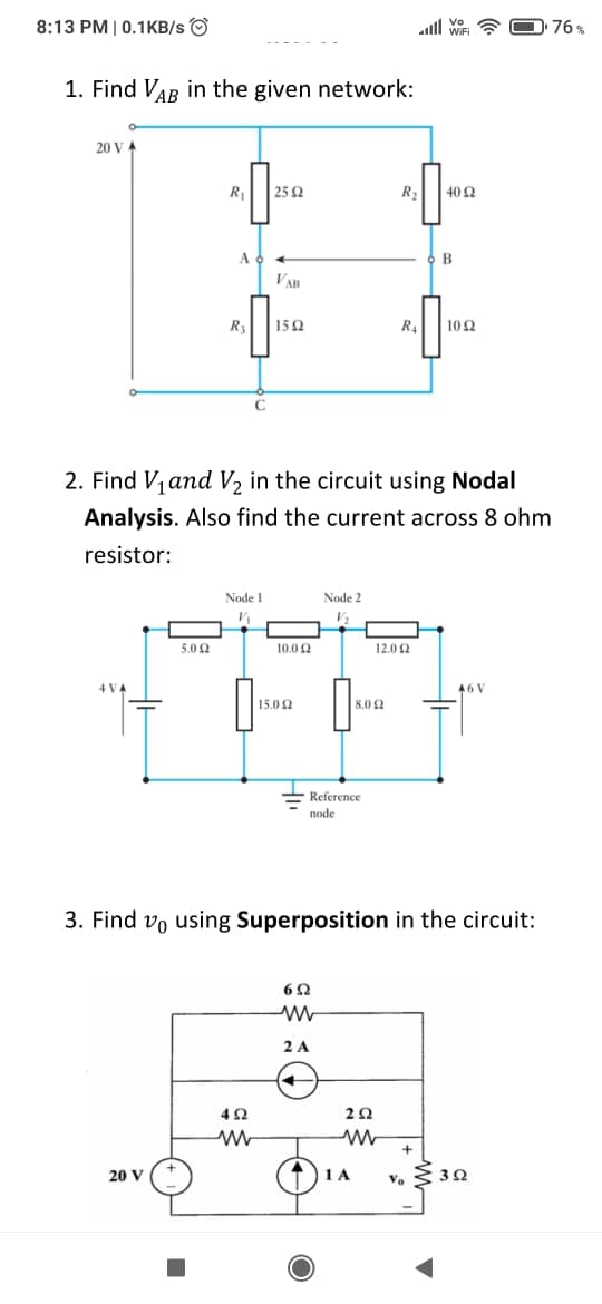 Find V, and V2 in the circuit using Nodal
Analysis. Also find the current across 8 ohm
resistor:

