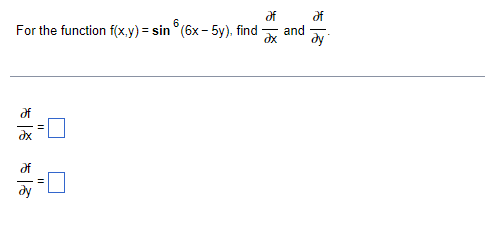 of
of
and
dy
6.
For the function f(x.y) = sin ° (6x - 5y), find
dy
* |정
