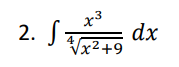 .3
2. √√√x²+9
S dx
4